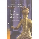 Une Histoire Du Corps Au Moyen Age - Jacques Le Goff , Nicolas Truong