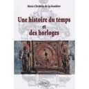 Une Histoire Du Temps Et Des Horloges - Marie-christine De La Souchere
