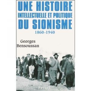 An intellectual and political history of Zionism 1860-1940 - Georges Bensoussan