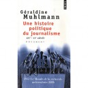 Une Histoire Politique Du Journalisme - Muhlmann Geraldine