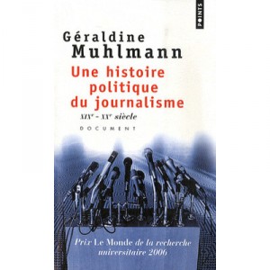 Une Histoire Politique Du Journalisme - Muhlmann Geraldine