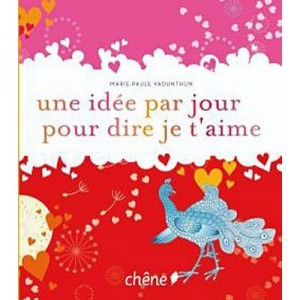 Une Idee Par Jour Pour Dire Je T'aime - Collectif
