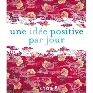 Une Idee Positive Par Jour - Collectif