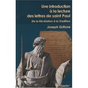 Une Introduction A La Lecture Des Lettres De Saint Paul , De La Revelation A La Tradition - Joseph Grifone