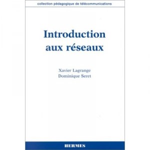 Une Introduction Aux Reseaux Coll Pedagogique De Telecommunications - Lagrange