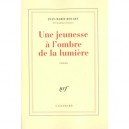 Une Jeunesse A L'ombre De La Lumiere - Jean-marie Rouart