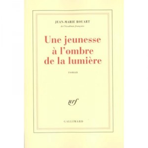 Une Jeunesse A L'ombre De La Lumiere - Jean-marie Rouart