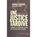 Une Justice Tardive , Spoliations Et Travail Force, Un Bilan De La Seconde Guerre Mondiale - Stuart-e Eizenstat