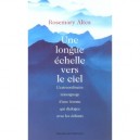 Une Longue Echelle Vers Le Ciel , L'extraordinaire Temoignage D'une Femme Qui Dialogue Avec Les Defunts - Rosemary Altea