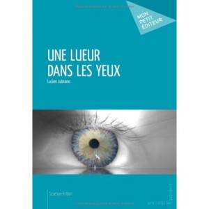 Une Lueur Dans Les Yeux - Lucien Lubrano