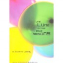 Une Lune Entre Deux Maisons - Suzanne Lebeau