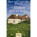 Une Maison Dans Les Herbes - Claude-rose Touati , Lucien-guy Touati