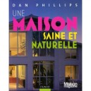 Une Maison Saine Et Naturelle - Dan Phillips