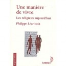 Une Maniere De Vivre , Les Religieux Aujourd'hui - Philippe Lecrivain
