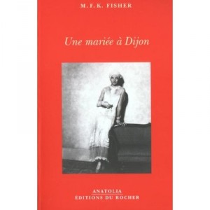 Une Mariee A Dijon - M.f.k. Fisher