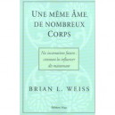 Une Meme Ame De Nombreux Corps - Brian L. Weiss