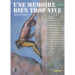 Une Memoire Bien Trop Vive - Michel Pech