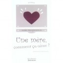 Une Mere, Comment Ca Aime ? - Susie Morgenstern