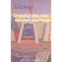 Le Palais Des Tres Blanches Mouffettes - Reinaldo Arenas