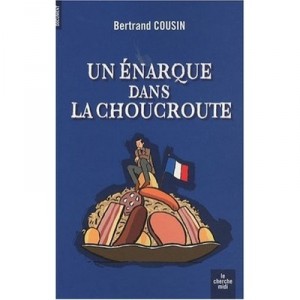 Un Enarque Dans La Choucroute - Bertrand Cousin