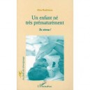 Un Enfant Ne Tres Prematurement , Tu Vivras ! - Aline Bouletreau