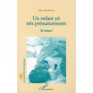 A child very prematurely, you will live! - Aline Bouletreau
