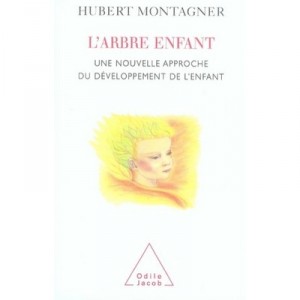 L'arbre Enfant , Une Nouvelle Approche Du Developpement De L'enfant - Hubert Montagner