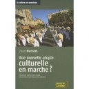 Une Nouvelle Utopie Culturelle En Marche ? Essai Sur Une Autre Vision De L'action Culturelle En Europe - Jean Hurstel