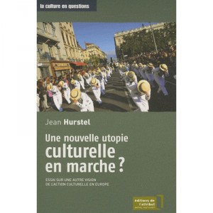 A New Utopia Cultural running? Test an alternative vision of cultural action in Europe - Jean Hurstel