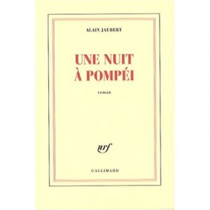 Une Nuit A Pompei - Alain Jaubert