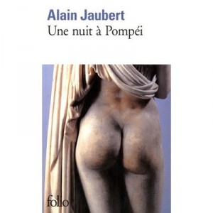 Une Nuit A Pompei - Alain Jaubert
