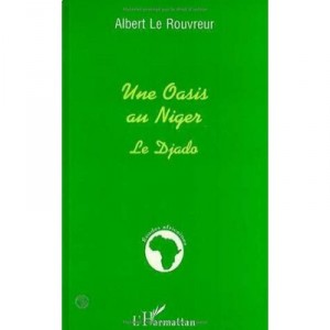 Une Oasis Au Niger , Le Djado - Albert Le Rouvreur