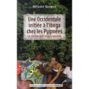Une Occidentale Initiee A L'iboga Chez Les Pygmees , La Racine Doit Rester Secrete - Melanie Navarro