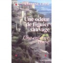 Une Odeur De Figuier Sauvage , Une Enfance Corse - Antoine Ciosi