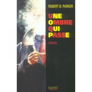 Une Ombre Qui Passe - Robert B. Parker