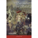 Une Ombre Sur Le Roi Soleil , L'affaire Des Poisons - Claude Quetel
