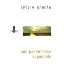 Une Parenthese Espagnole - Sylvie Gracia