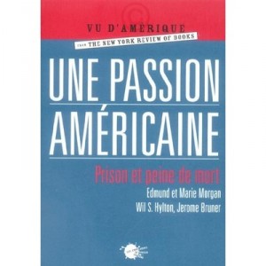 A Passion Americaine, Prison and the Death Penalty - Jerome Bruner, Mary Morgan, Edmund Morgan, Will S. Hylton