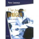 Une Passion : Diriger - Pierre Camerman