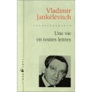 Une Vie En Toutes Lettres - Vladimir Jankelevitch