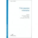 Une Passion Roumaine : Histoire De L'institut Francais De Hautes Etudes En Roumanie (1924-1948) - Andre Godin