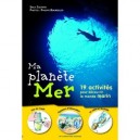 Ma Planete Mer , 19 Activites Pour Decouvrir Le Monde Marin - Sally Zalewski , Philippe Bourseller