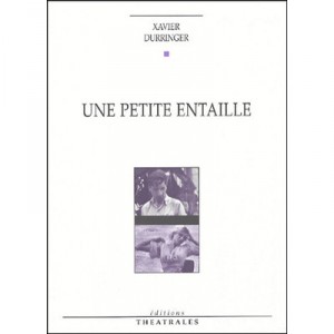 Une Petite Entaille - Xavier Durringer