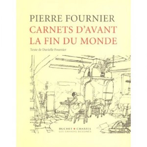 Carnets D'avant La Fin Du Monde - Danielle Fournier , Pierre Fournier
