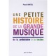 Une Petite Histoire De La Grande Musique , De La Prehistoire A La Techno - Pascal Amoyel