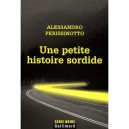 Une Petite Histoire Sordide - Alessandro Perissinotto