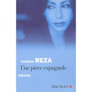 Une Piece Espagnole - Yasmina Reza