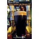 Une Pinte De Bruen T.2 , Premiers Romans Et Nouvelles - Ken Bruen