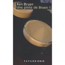 Une Pinte De Bruen T.1 - Ken Bruen