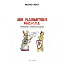 Une Plaisanterie Musicale , Petites Histoires Amusantes Ou Curieuse Du Monde De La Musique Et De La Danse - Mario Bois